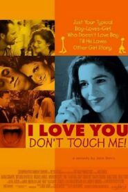 I Love You, Don’t Touch Me!